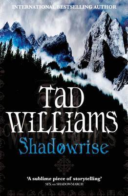 Shadowrise: Volume Three of Shadowmarch on Hardback by Tad Williams