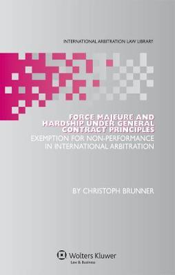 Force Majeure and Hardship under General Contract Principles by Christoph Brunner image