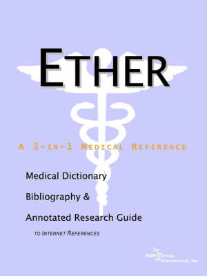 Ether - A Medical Dictionary, Bibliography, and Annotated Research Guide to Internet References on Paperback by ICON Health Publications