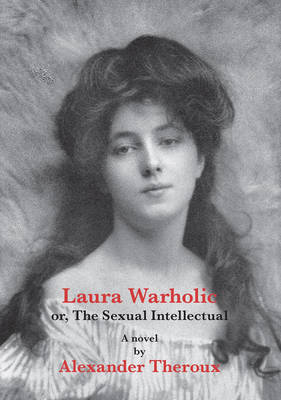 Laura Warholic on Hardback by Alexander Theroux