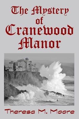 The Mystery of Cranewood Manor by Theresa M Moore image