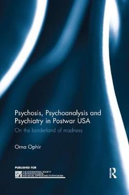Psychosis, Psychoanalysis and Psychiatry in Postwar USA by Orna Ophir image