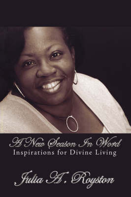 A New Season in Word: Inspirations for Divine Living by Julia A. Royston image