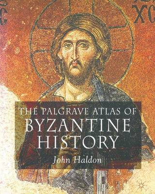 The Palgrave Atlas of Byzantine History by John F Haldon image