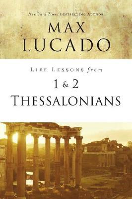 Life Lessons from 1 and 2 Thessalonians by Max Lucado image