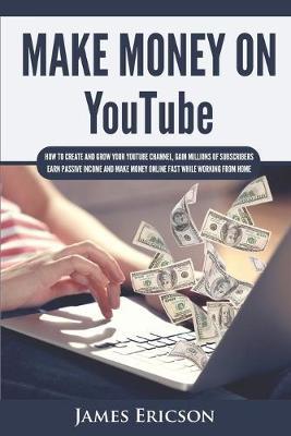 Make Money On Youtube James Ericson Book In Stock Buy Now At Mighty Ape Nz