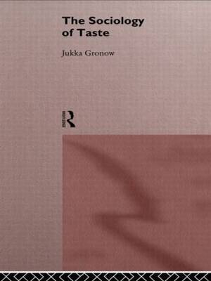The Sociology Of Taste by Jukka Gronow image