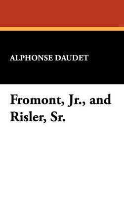 Fromont, Jr., and Risler, Sr. on Hardback by Alphonse Daudet