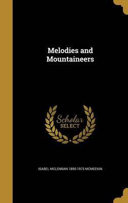 Melodies and Mountaineers by Isabel McLennan 1895-1973 McMeekin image
