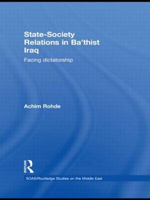 State-Society Relations in Ba'thist Iraq by Achim Rohde image