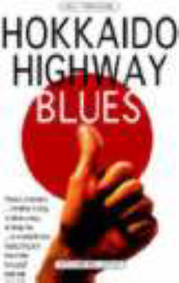 Hokkaido Highway Blues: Hitchhiking Japan on Paperback by Will Ferguson