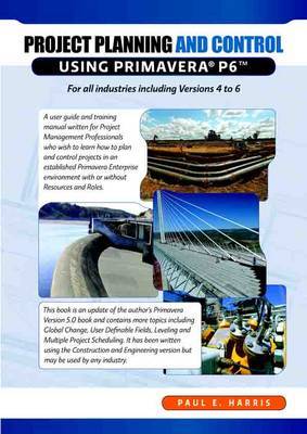 Project Planning and Control Using Primavera P6 for All Industries Including Versions 4 to 6 by Paul E Harris image