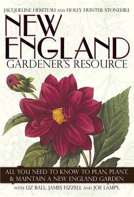New England Gardener's Resource: All You Need to Know to Plan, Plant, & Maintain a New England Garden by Jacqueline Heriteau image