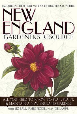 New England Gardener's Resource: All You Need to Know to Plan, Plant, & Maintain a New England Garden on Paperback by Jacqueline Heriteau