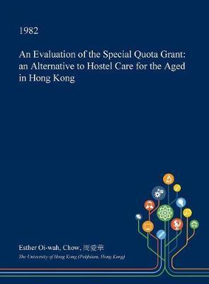 An Evaluation of the Special Quota Grant on Hardback by Esther Oi-Wah Chow