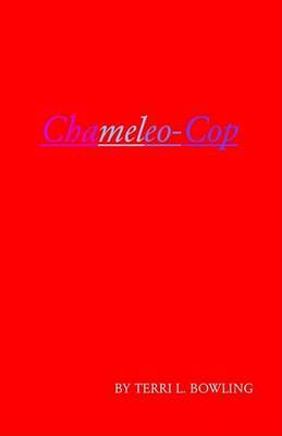 Chameleo-Cop on Paperback by Terri L. Bowling