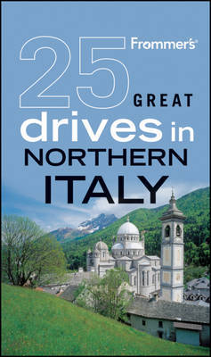 Frommer's 25 Great Drives in Northern Italy by Sally Roy image