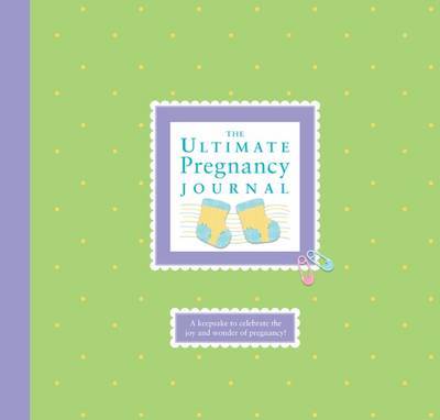 The Ultimate Pregnancy Journal by Alex A Lluch