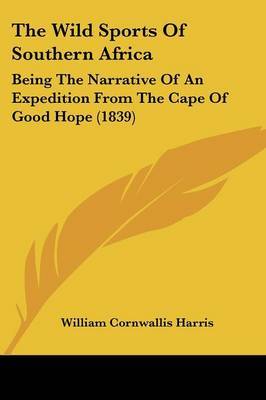 The Wild Sports Of Southern Africa: Being The Narrative Of An Expedition From The Cape Of Good Hope (1839) by William Cornwallis Harris image