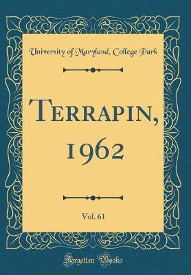 Terrapin, 1962, Vol. 61 (Classic Reprint) by University of Maryland College Park image