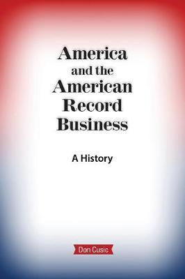 America and the American Record Business by Don Cusic image