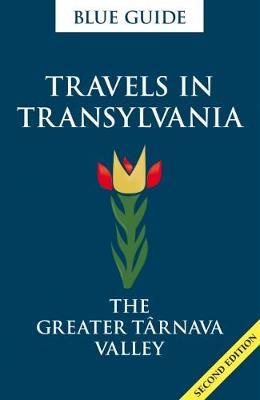 Blue Guide Travels in Transylvania: The Greater Tarnava Valley (2nd Edition) by Lucy Abel Smith image
