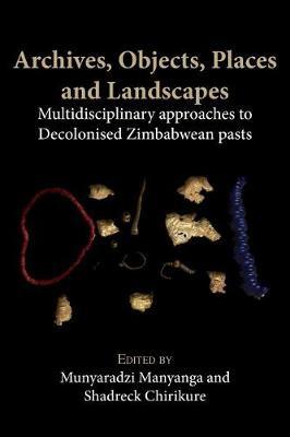 Archives, Objects, Places and Landscapes by Munyaradzi Manyanga image