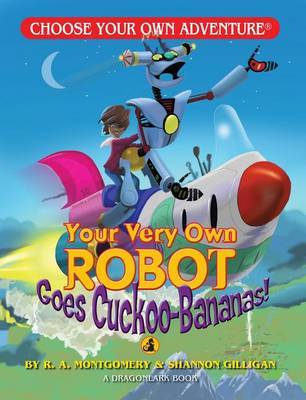 Your Very Own Robot Goes Cuckoo Bananas! by R.A. Montgomery image
