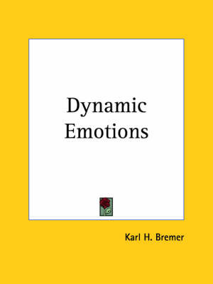 Dynamic Emotions (1928) on Paperback by Karl H. Bremer