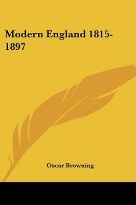 Modern England 1815-1897 on Paperback by Oscar Browning