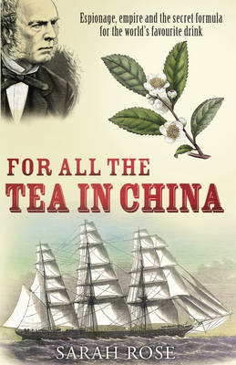 For All the Tea in China by Sarah Rose