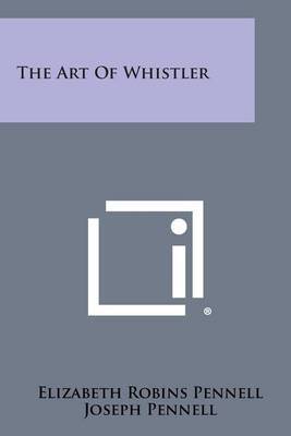 The Art of Whistler by Elizabeth Robins Pennell image