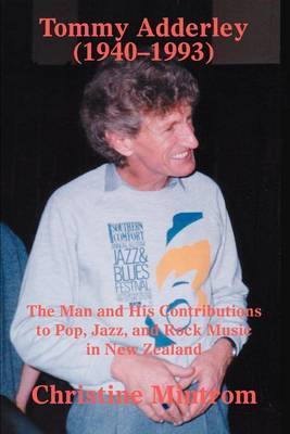 Tommy Adderley (1940-1993): The Man and His Contributions to Pop, Jazz, and Rock Music in New Zealand by Christine Mintrom image