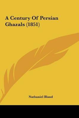 A Century of Persian Ghazals (1851) on Hardback by Nathaniel Bland