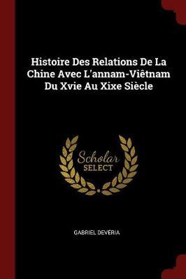 Histoire Des Relations de la Chine Avec L'Annam-Vietnam Du Xvie Au Xixe Siecle image