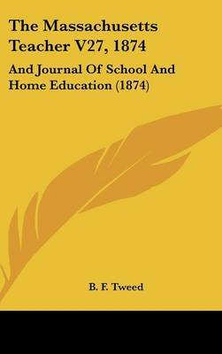 The Massachusetts Teacher V27, 1874: And Journal of School and Home Education (1874) image