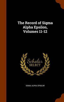 The Record of SIGMA Alpha Epsilon, Volumes 11-12 image