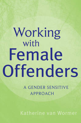 Working with Female Offenders by Katherine S Van Wormer image