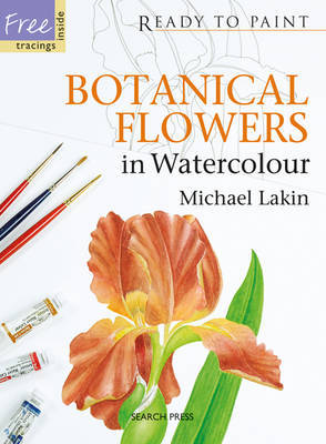 Ready to Paint: Botanical Flowers in Watercolour by Michael Lakin image