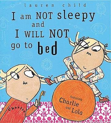 I Am Not Sleepy and I Will Not Go to Bed on Hardback by Lauren Child