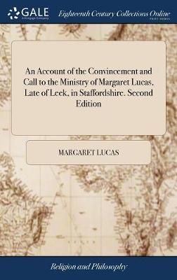 An Account of the Convincement and Call to the Ministry of Margaret Lucas, Late of Leek, in Staffordshire. Second Edition image