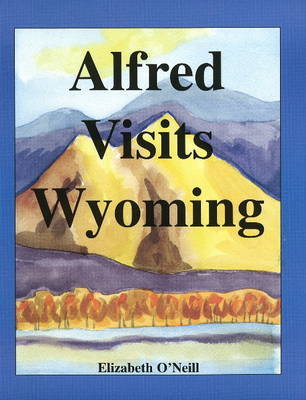 Alfred Visits Wyoming by Elizabeth O'Neill image