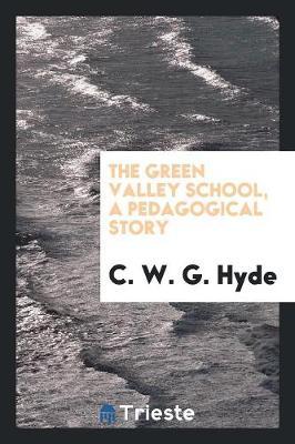 The Green Valley School, a Pedagogical Story by C W G Hyde image