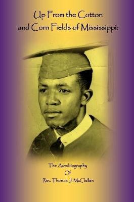 Up from the Cotton and Corn Fields of Mississippi by Rev Thomas J McClellan image