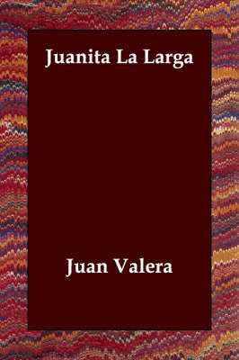 Juanita La Larga on Paperback by Juan Valera