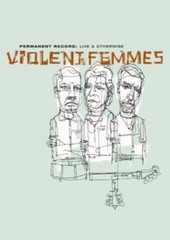 Violent Femmes - Live & Otherwise on DVD Violent Femmes - Live & Otherwise on DVD