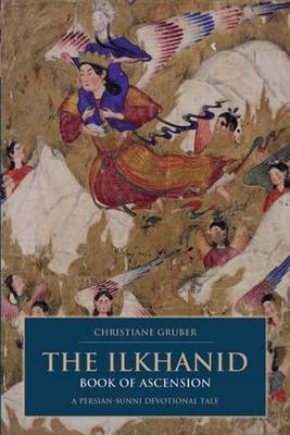 The Ilkhanid Book of Ascension by Christiane Gruber image