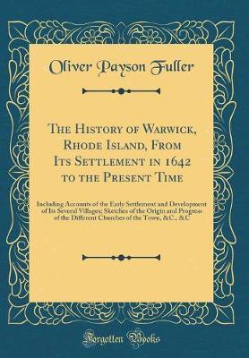 The History of Warwick, Rhode Island, from Its Settlement in 1642 to the Present Time by Oliver Payson Fuller image