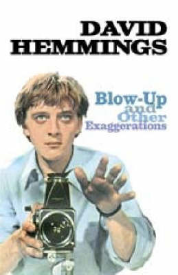 Blow Up... and Other Exaggerations: The Autobiography of David Hemmings on Hardback by David Hemmings