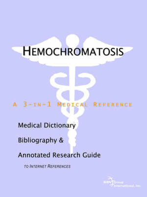 Hemochromatosis - A Medical Dictionary, Bibliography, and Annotated Research Guide to Internet References on Paperback by ICON Health Publications